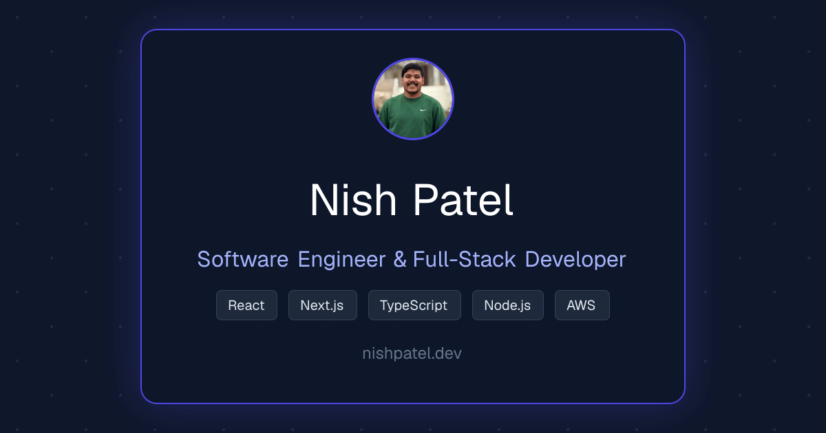 Nish Patel - Software Engineer & Full-Stack Developer | nishpatel.dev
